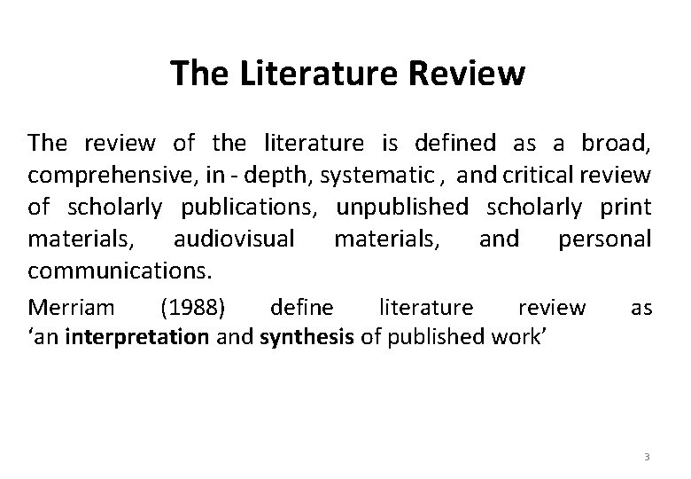 The Literature Review The review of the literature is defined as a broad, comprehensive,