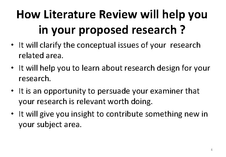 How Literature Review will help you in your proposed research ? • It will