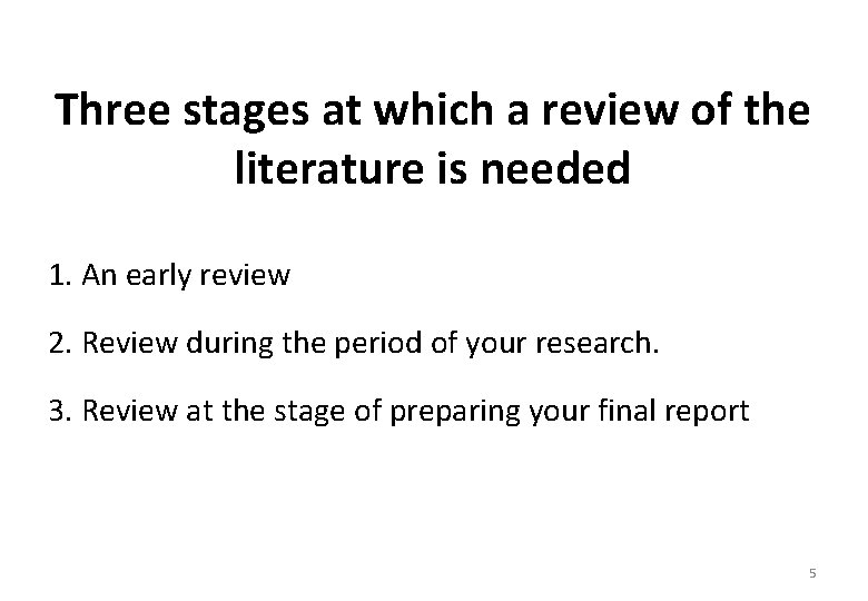 Three stages at which a review of the literature is needed 1. An early