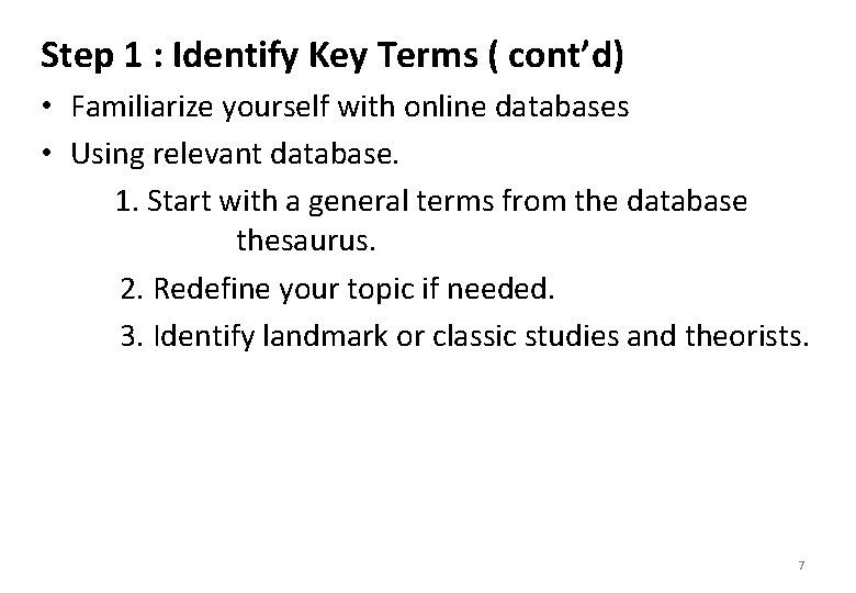 Step 1 : Identify Key Terms ( cont’d) • Familiarize yourself with online databases