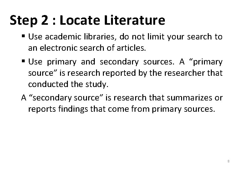 Step 2 : Locate Literature § Use academic libraries, do not limit your search