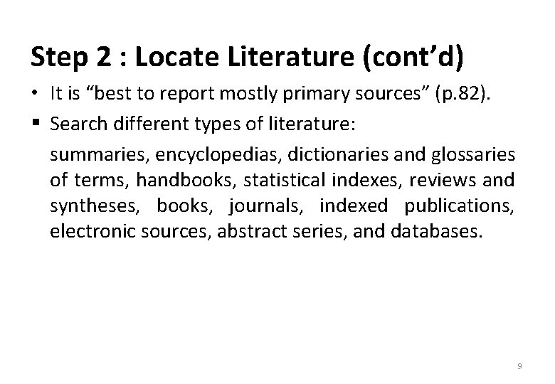 Step 2 : Locate Literature (cont’d) • It is “best to report mostly primary