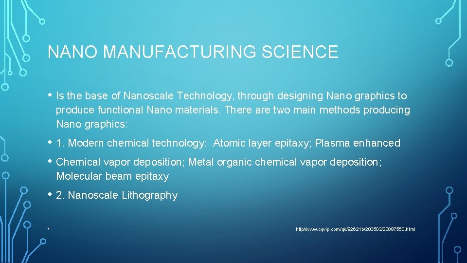 NANO MANUFACTURING SCIENCE • Is the base of Nanoscale Technology, through designing Nano graphics