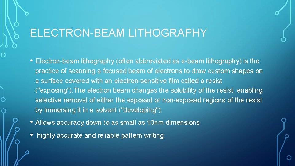 ELECTRON-BEAM LITHOGRAPHY • Electron-beam lithography (often abbreviated as e-beam lithography) is the practice of