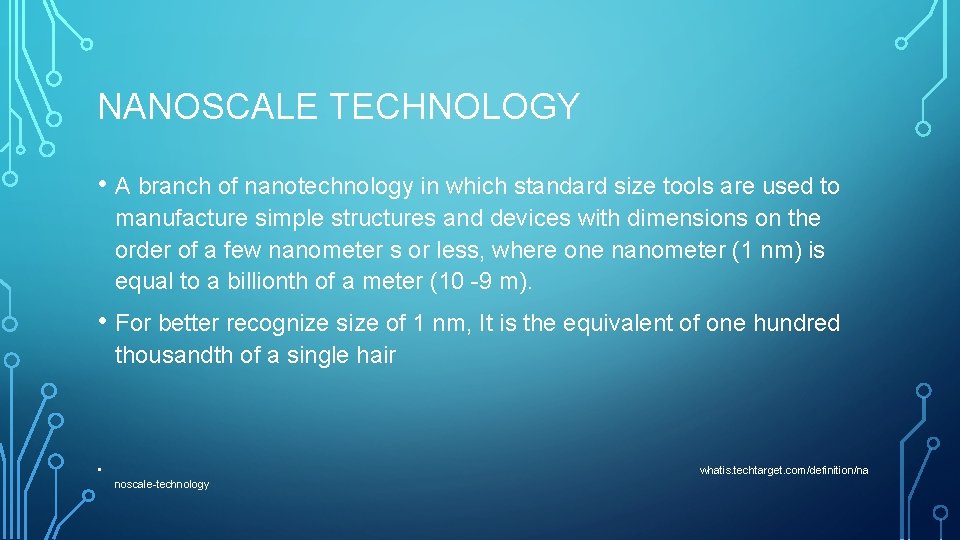 NANOSCALE TECHNOLOGY • A branch of nanotechnology in which standard size tools are used