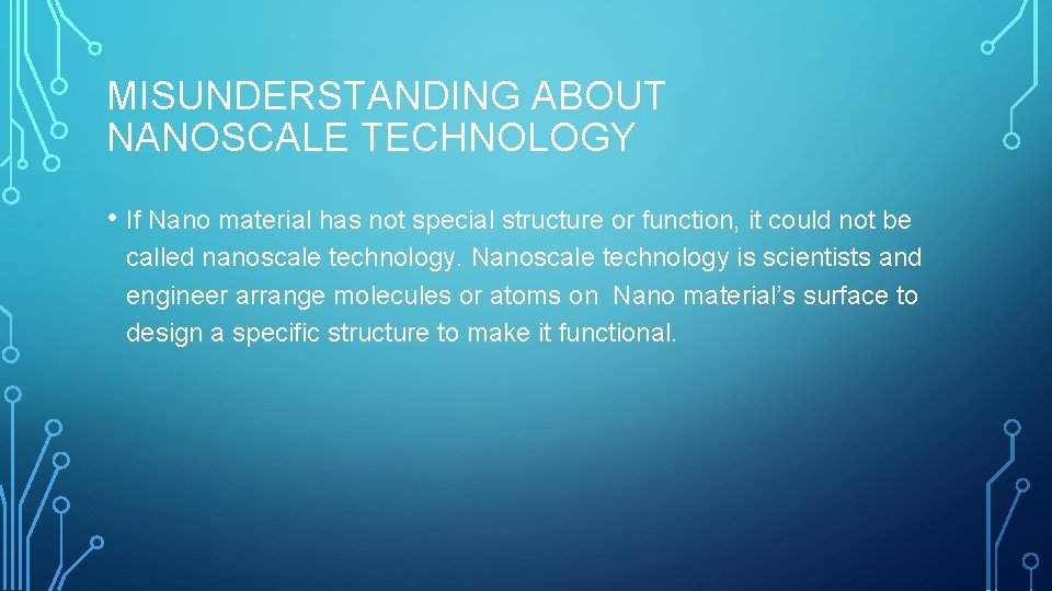 MISUNDERSTANDING ABOUT NANOSCALE TECHNOLOGY • If Nano material has not special structure or function,