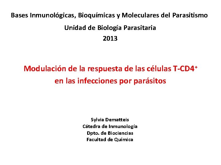 Bases Inmunológicas, Bioquímicas y Moleculares del Parasitismo Unidad de Biología Parasitaria 2013 Modulación de