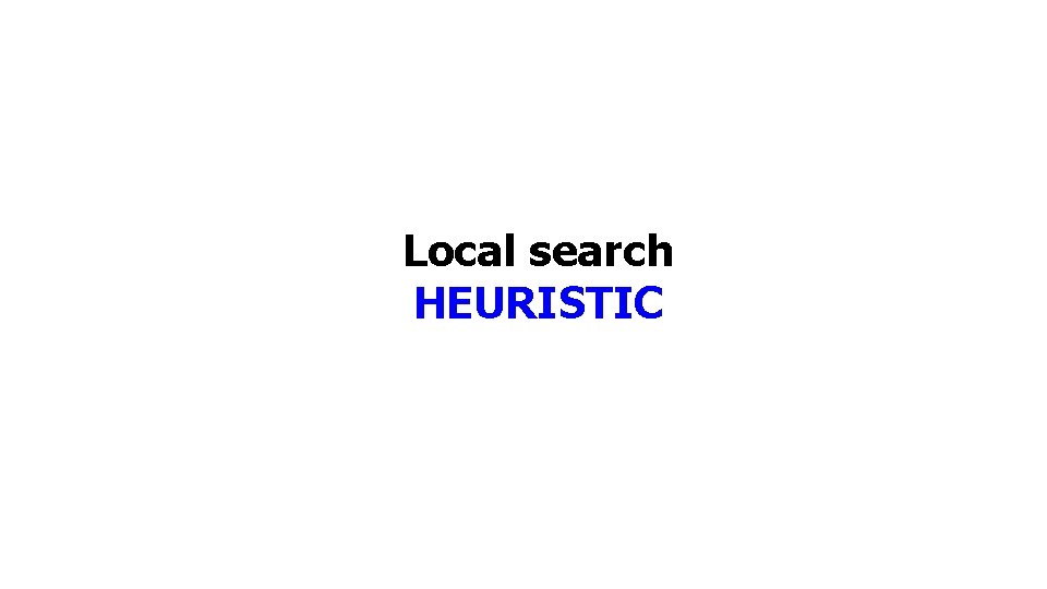 Local search HEURISTIC 