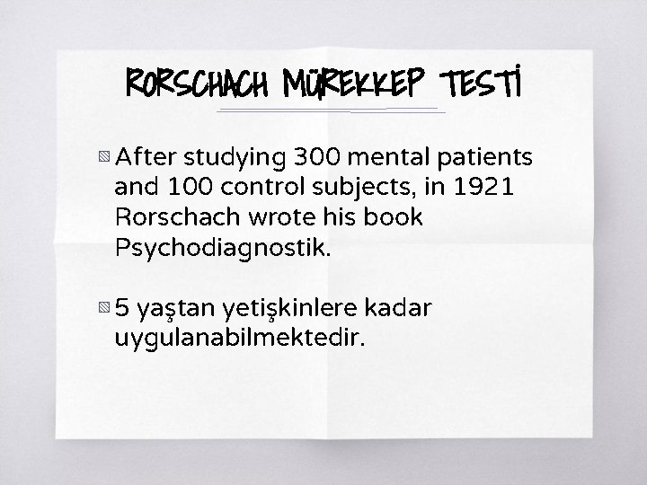 RORSCHACH MÜREKKEP TESTİ ▧ After studying 300 mental patients and 100 control subjects, in