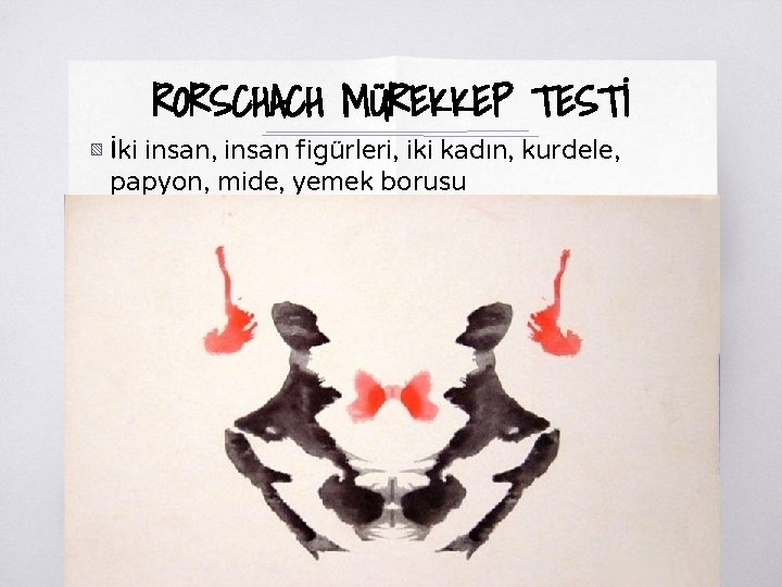 RORSCHACH MÜREKKEP TESTİ ▧ İki insan, insan figürleri, iki kadın, kurdele, papyon, mide, yemek