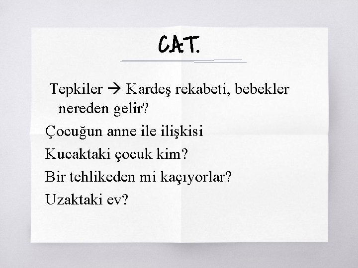 C. A. T. Tepkiler Kardeş rekabeti, bebekler nereden gelir? Çocuğun anne ilişkisi Kucaktaki çocuk