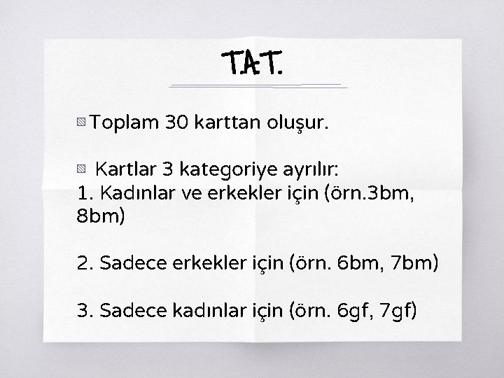 T. A. T. ▧ Toplam 30 karttan oluşur. ▧ Kartlar 3 kategoriye ayrılır: 1.