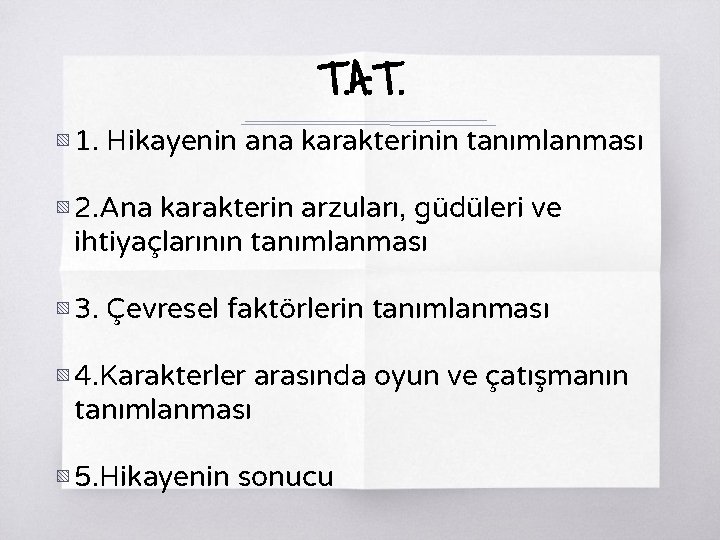 T. A. T. ▧ 1. Hikayenin ana karakterinin tanımlanması ▧ 2. Ana karakterin arzuları, T. A. T. ▧ 1. Hikayenin ana karakterinin tanımlanması ▧ 2. Ana karakterin arzuları,