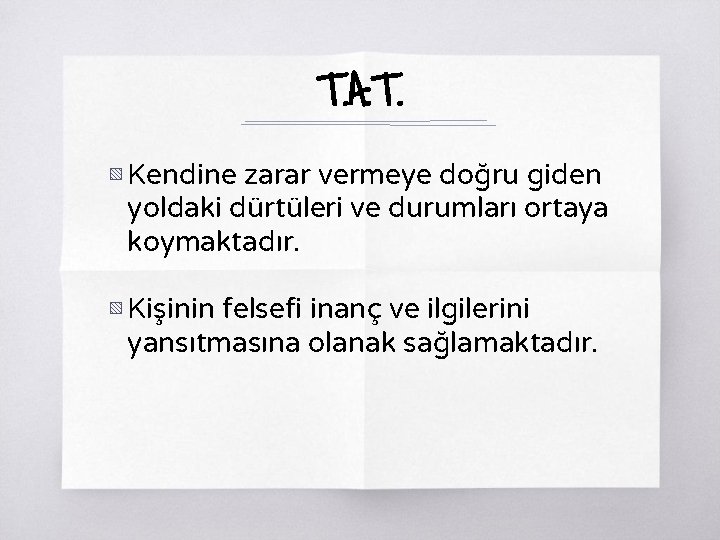 T. A. T. ▧ Kendine zarar vermeye doğru giden yoldaki dürtüleri ve durumları ortaya