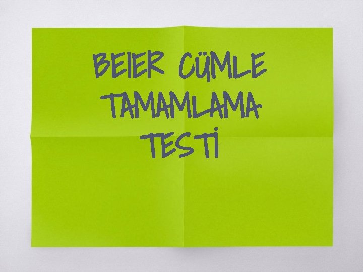 BEIER CÜMLE TAMAMLAMA TESTİ 