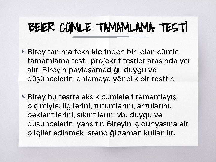 BEIER CÜMLE TAMAMLAMA TESTİ ▧ Birey tanıma tekniklerinden biri olan cümle tamamlama testi, projektif