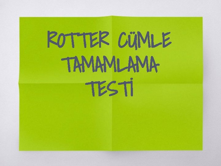 ROTTER CÜMLE TAMAMLAMA TESTİ ROTTER CÜMLE TAMAMLAMA TESTİ