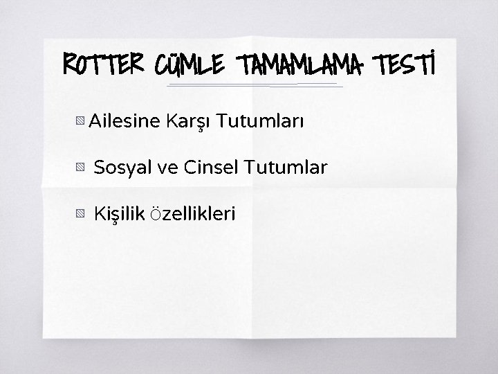 ROTTER CÜMLE TAMAMLAMA TESTİ ▧ Ailesine Karşı Tutumları ▧ Sosyal ve Cinsel Tutumlar ▧