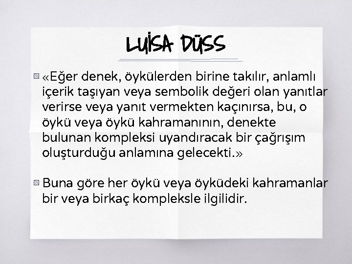 LUİSA DÜSS ▧ «Eğer denek, öykülerden birine takılır, anlamlı içerik taşıyan veya sembolik değeri