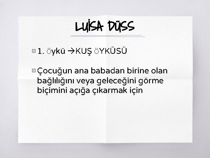 LUİSA DÜSS ▧ 1. Öykü KUŞ ÖYKÜSÜ ▧ Çocuğun ana babadan birine olan bağlılığını