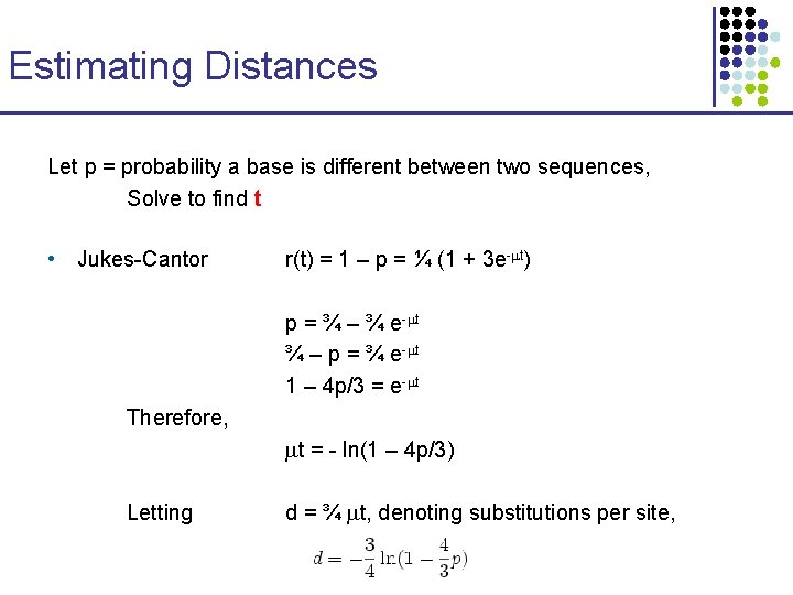 Estimating Distances Let p = probability a base is different between two sequences, Solve