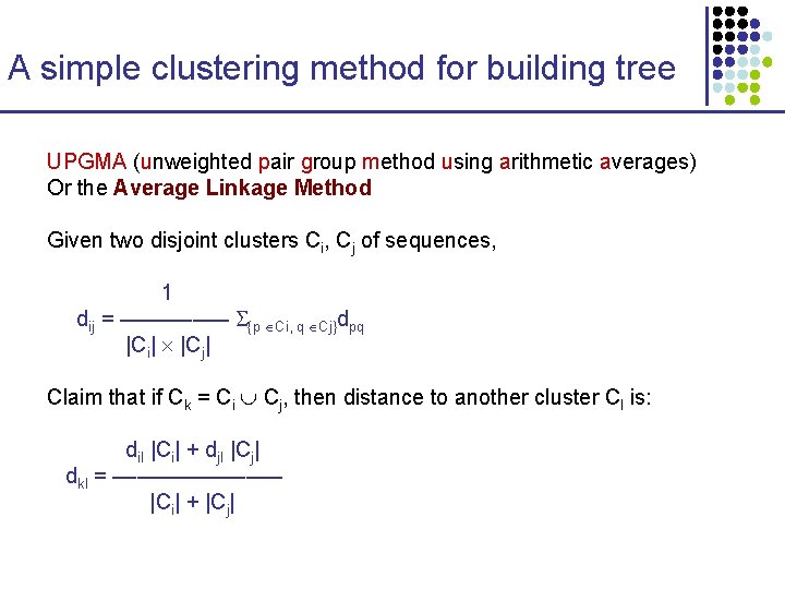 A simple clustering method for building tree UPGMA (unweighted pair group method using arithmetic