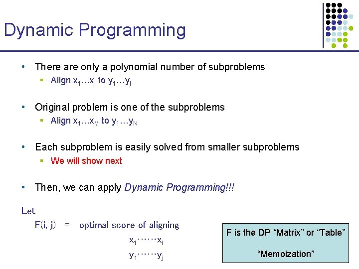 Dynamic Programming • There are only a polynomial number of subproblems § Align x