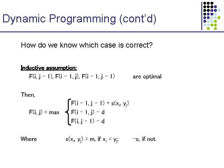 Dynamic Programming (cont’d) How do we know which case is correct? Inductive assumption: F(i,