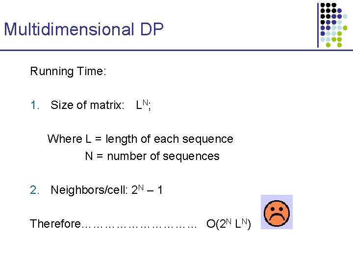 Multidimensional DP Running Time: 1. Size of matrix: LN; Where L = length of
