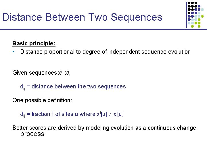 Distance Between Two Sequences Basic principle: • Distance proportional to degree of independent sequence