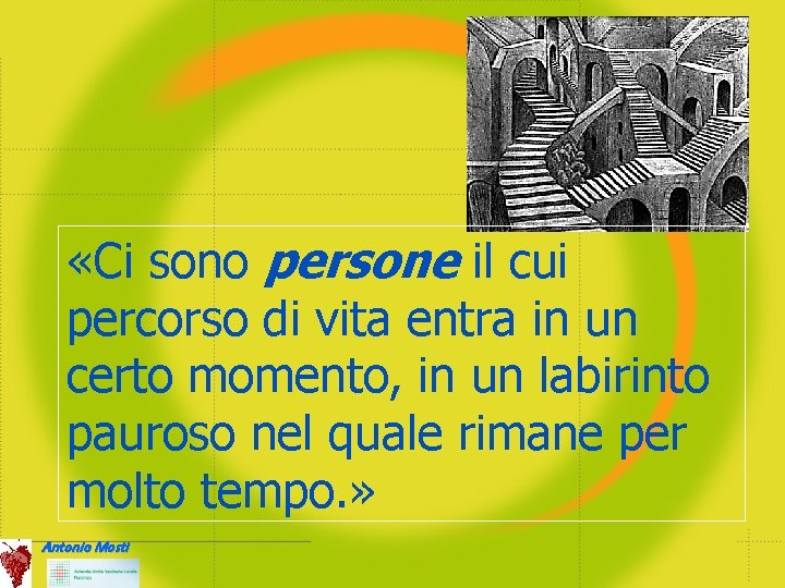  «Ci sono persone il cui percorso di vita entra in un certo momento,