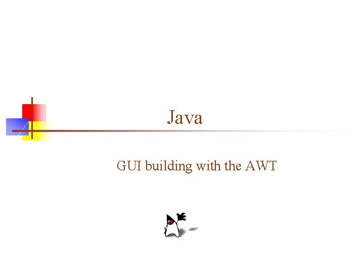 Java GUI building with the AWT 