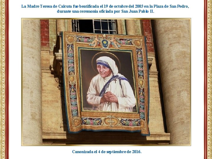 La Madre Teresa de Calcuta fue beatificada el 19 de octubre del 2003 en