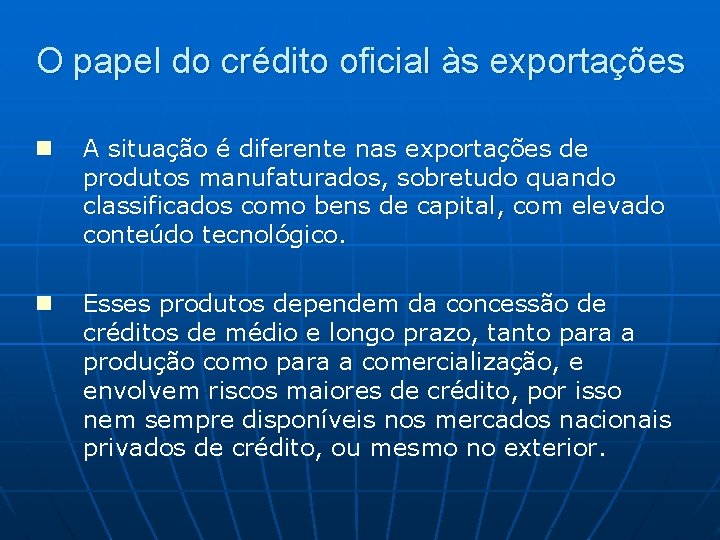 O papel do crédito oficial às exportações n A situação é diferente nas exportações O papel do crédito oficial às exportações n A situação é diferente nas exportações