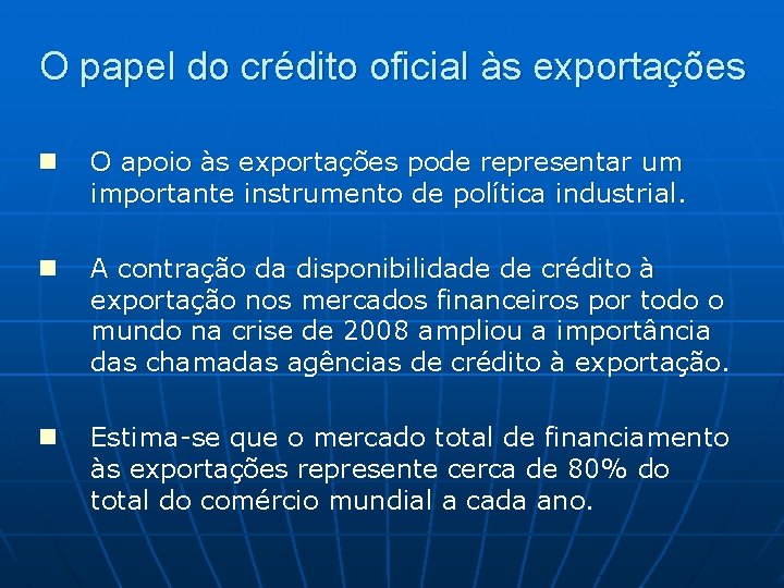 O papel do crédito oficial às exportações n O apoio às exportações pode representar O papel do crédito oficial às exportações n O apoio às exportações pode representar
