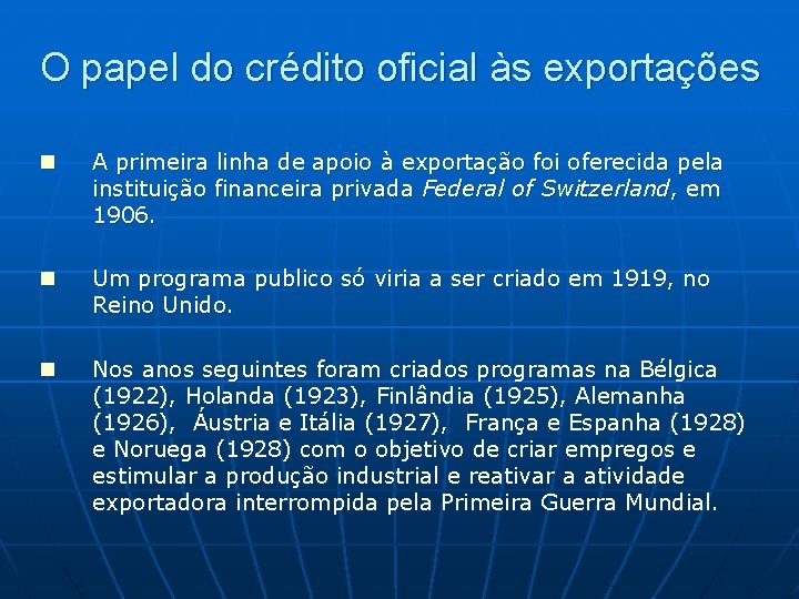 O papel do crédito oficial às exportações n A primeira linha de apoio à