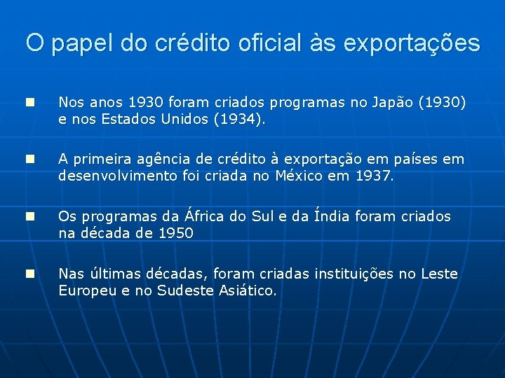 O papel do crédito oficial às exportações n Nos anos 1930 foram criados programas