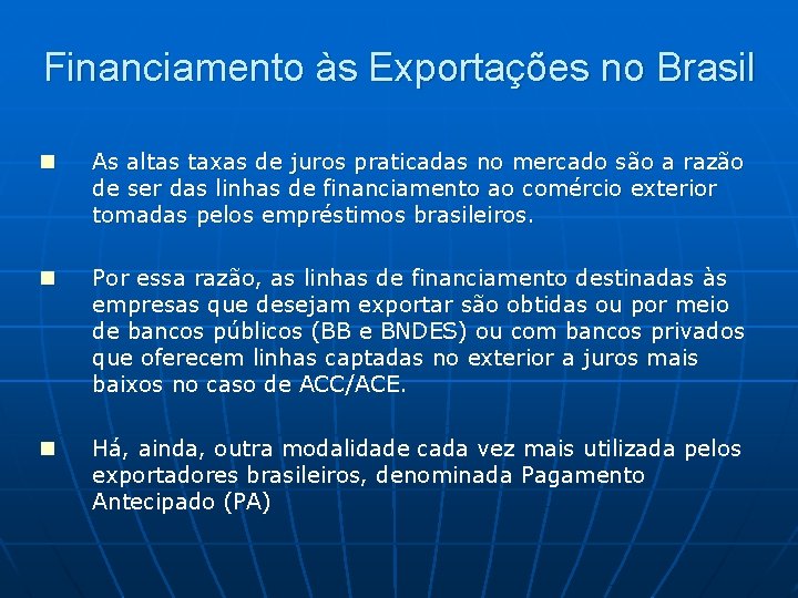 Financiamento às Exportações no Brasil n As altas taxas de juros praticadas no mercado