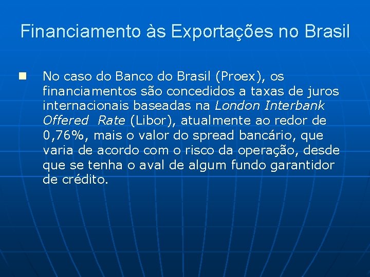 Financiamento às Exportações no Brasil n No caso do Banco do Brasil (Proex), os Financiamento às Exportações no Brasil n No caso do Banco do Brasil (Proex), os