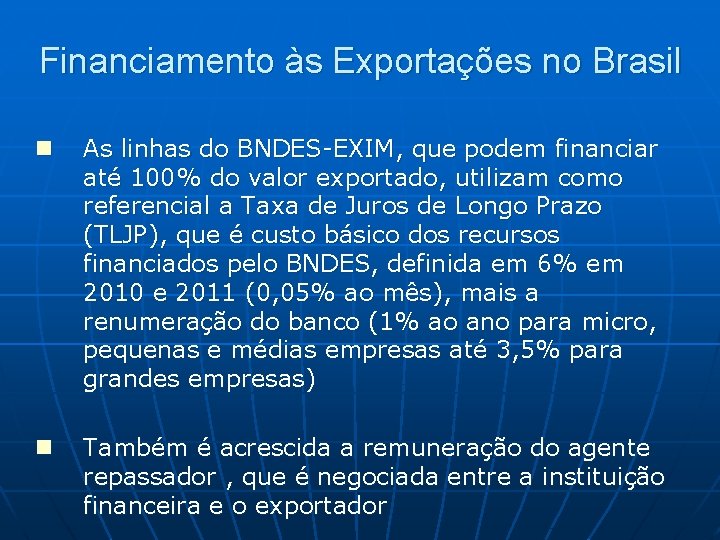 Financiamento às Exportações no Brasil n As linhas do BNDES-EXIM, que podem financiar até