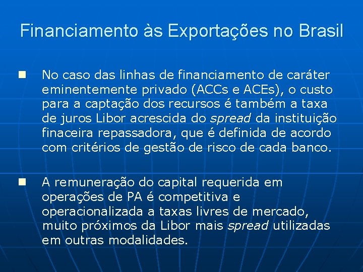 Financiamento às Exportações no Brasil n No caso das linhas de financiamento de caráter Financiamento às Exportações no Brasil n No caso das linhas de financiamento de caráter