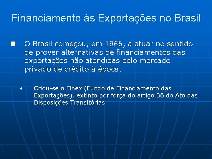 Financiamento às Exportações no Brasil O Brasil começou, em 1966, a atuar no sentido