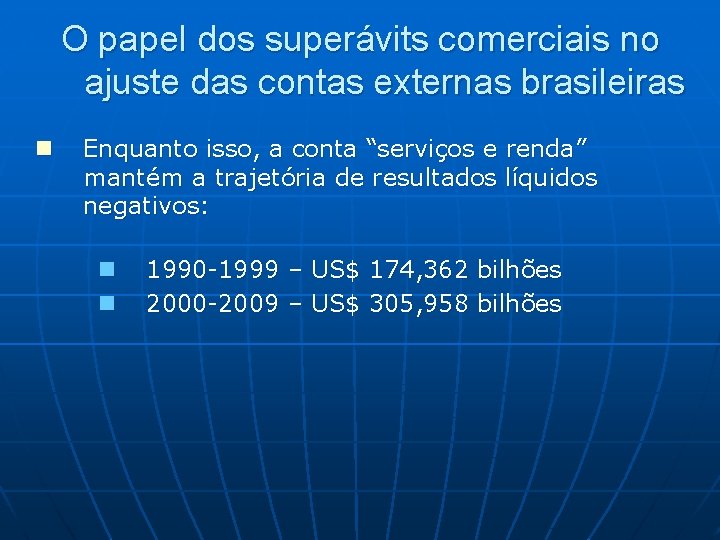 O papel dos superávits comerciais no ajuste das contas externas brasileiras n Enquanto isso,