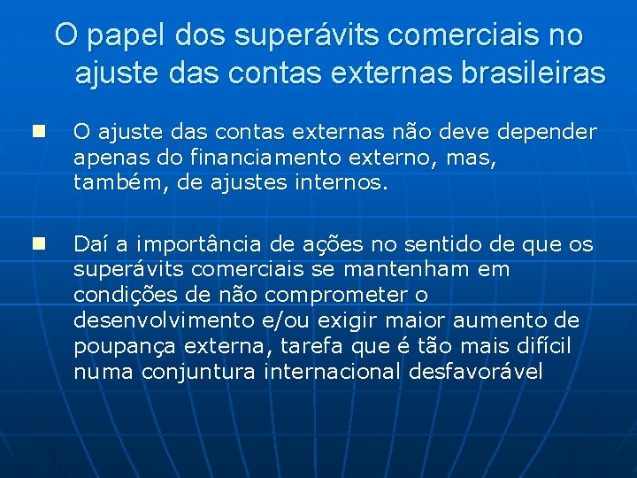 O papel dos superávits comerciais no ajuste das contas externas brasileiras n O ajuste