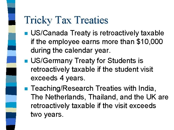 Tricky Tax Treaties n n n US/Canada Treaty is retroactively taxable if the employee