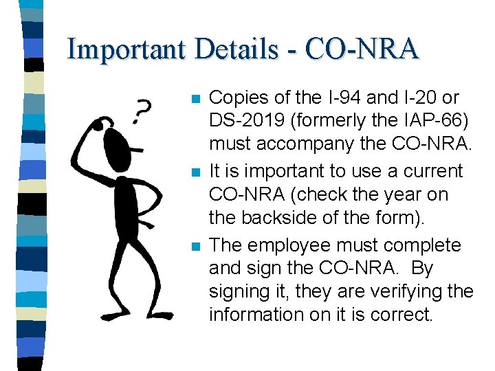 Important Details - CO-NRA n n n Copies of the I-94 and I-20 or