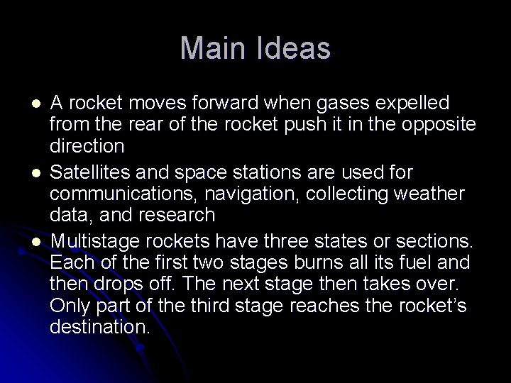 Main Ideas l l l A rocket moves forward when gases expelled from the