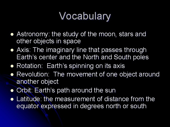 Vocabulary l l l Astronomy: the study of the moon, stars and other objects