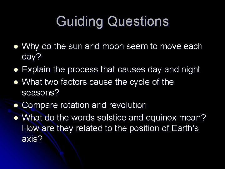 Guiding Questions l l l Why do the sun and moon seem to move