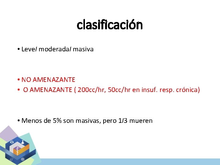 clasificación • Leve. I moderada. I masiva • NO AMENAZANTE • O AMENAZANTE (